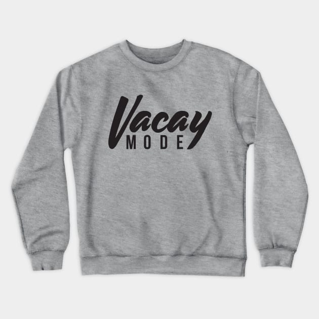 Vacay Mode Crewneck Sweatshirt by RedYolk